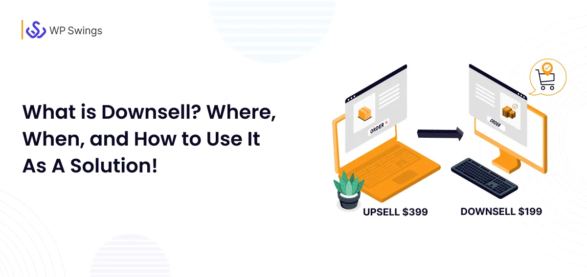 What is Downsell_ Where, When, and How to Use It As A Solution! - feature