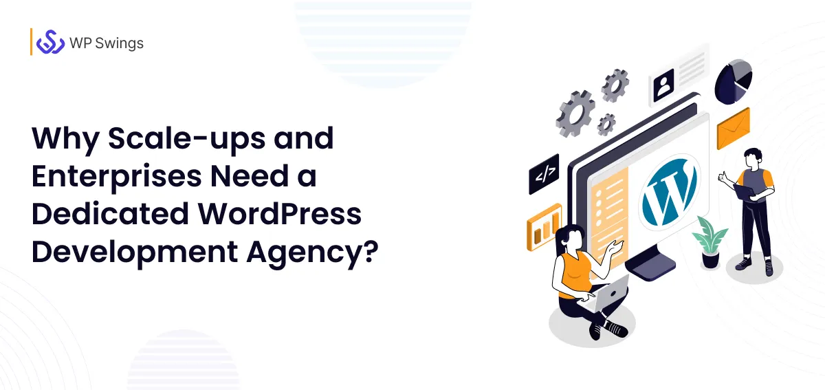 Feature banner-Why Scale-ups and Enterprises Need a Dedicated WordPress Development Agency_ Feature banner-Why Scale-ups and Enterprises Need a Dedicated WordPress Development Agency_